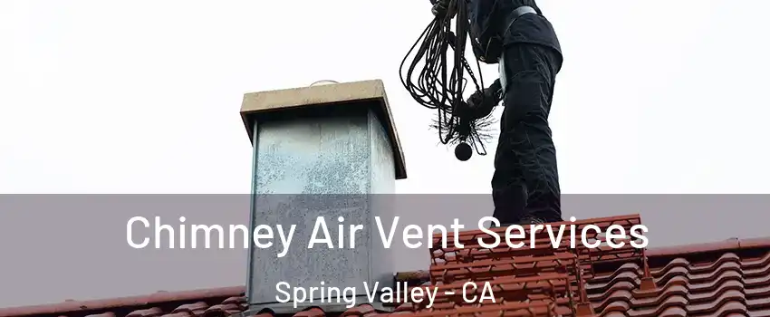  Chimney Air Vent Services Spring Valley - CA