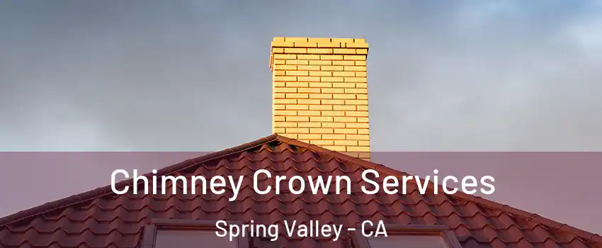 Chimney Crown Services Spring Valley - CA