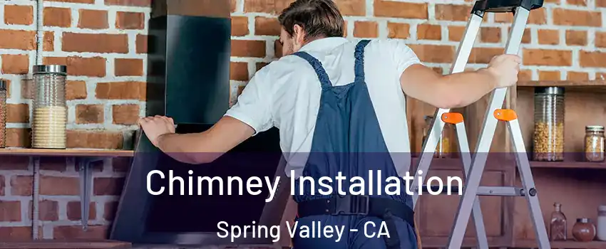  Chimney Installation Spring Valley - CA