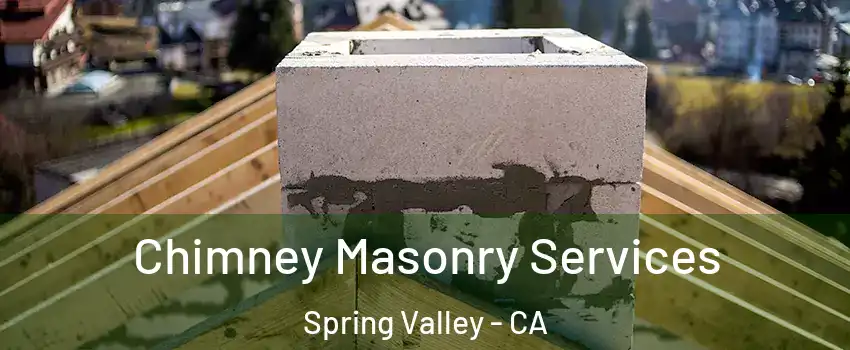  Chimney Masonry Services Spring Valley - CA
