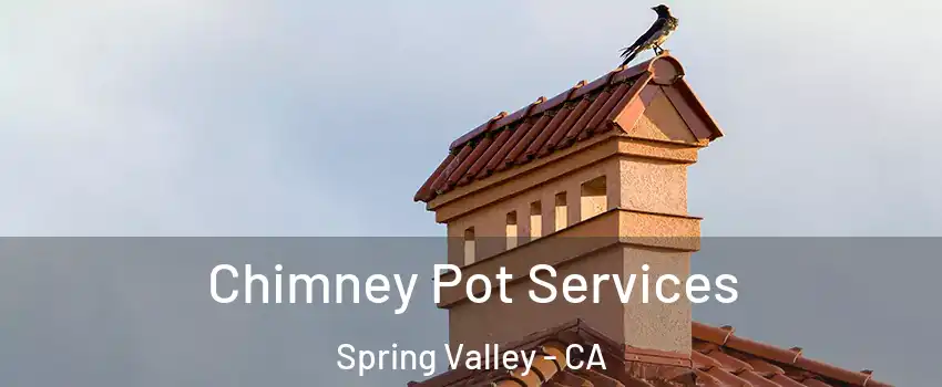  Chimney Pot Services Spring Valley - CA