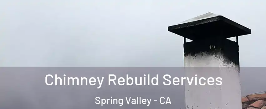  Chimney Rebuild Services Spring Valley - CA