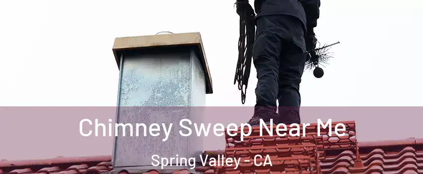  Chimney Sweep Near Me Spring Valley - CA