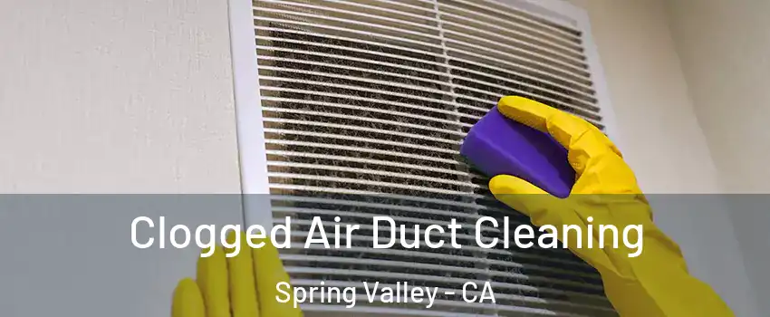  Clogged Air Duct Cleaning Spring Valley - CA