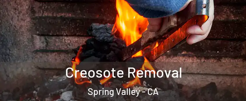  Creosote Removal Spring Valley - CA