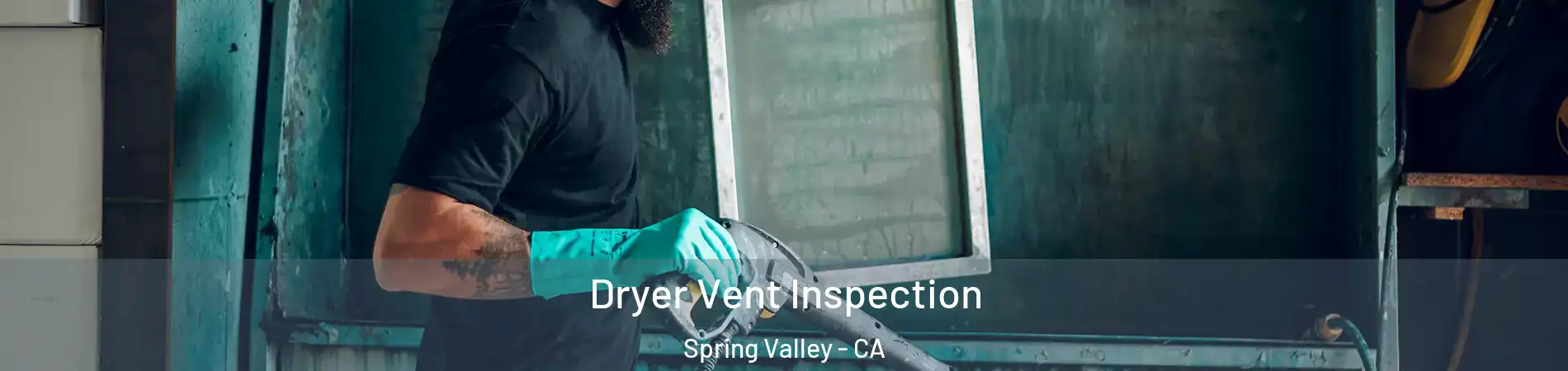  Dryer Vent Inspection Spring Valley - CA