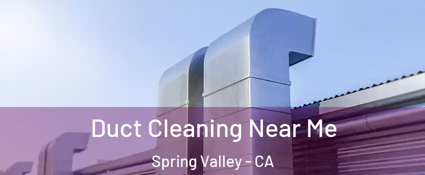  Duct Cleaning Near Me Spring Valley - CA