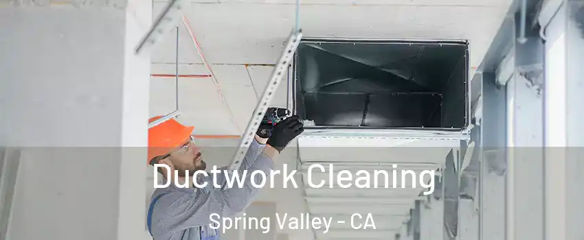  Ductwork Cleaning Spring Valley - CA