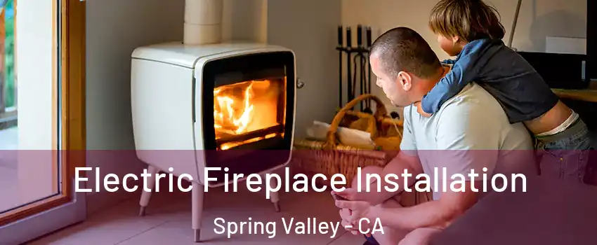  Electric Fireplace Installation Spring Valley - CA