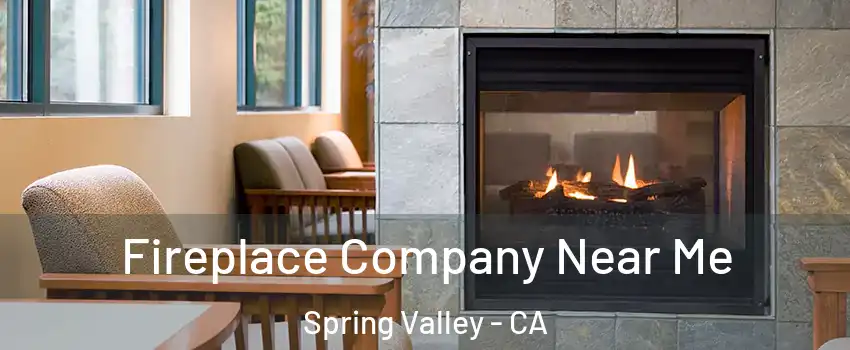  Fireplace Company Near Me Spring Valley - CA