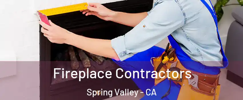  Fireplace Contractors Spring Valley - CA