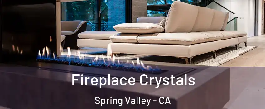  Fireplace Crystals Spring Valley - CA