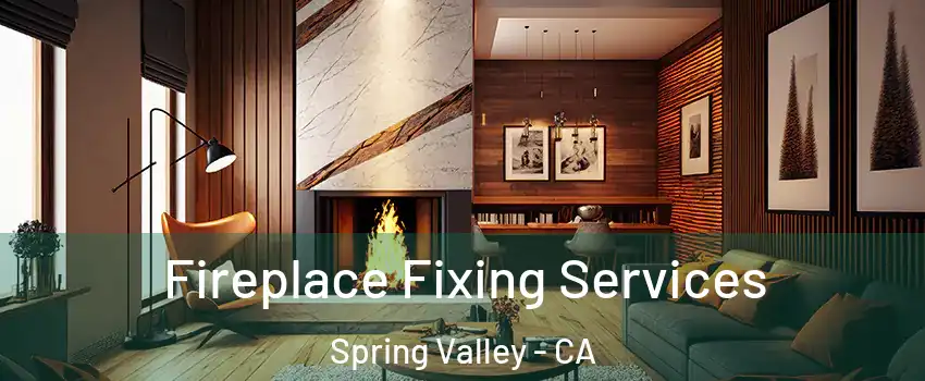  Fireplace Fixing Services Spring Valley - CA