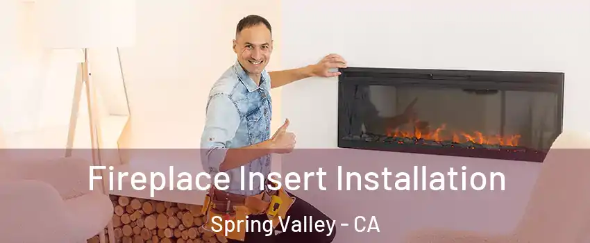  Fireplace Insert Installation Spring Valley - CA