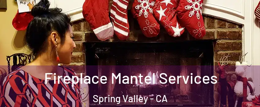  Fireplace Mantel Services Spring Valley - CA