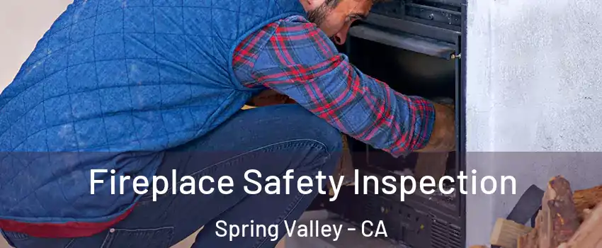  Fireplace Safety Inspection Spring Valley - CA