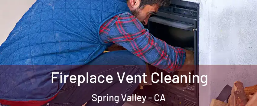  Fireplace Vent Cleaning Spring Valley - CA
