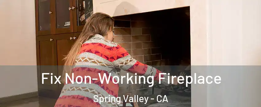  Fix Non-Working Fireplace Spring Valley - CA