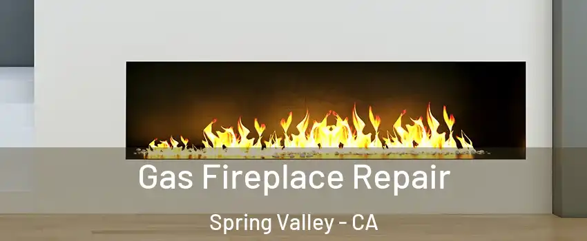  Gas Fireplace Repair Spring Valley - CA