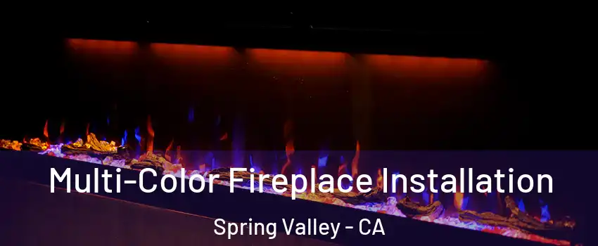  Multi-Color Fireplace Installation Spring Valley - CA