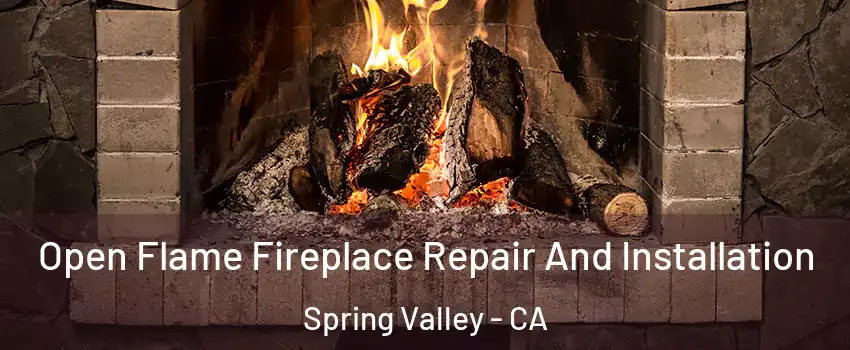  Open Flame Fireplace Repair And Installation Spring Valley - CA