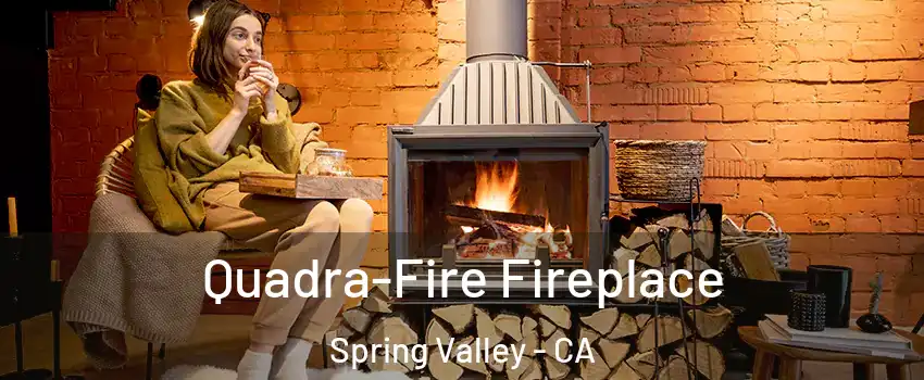  Quadra-Fire Fireplace Spring Valley - CA