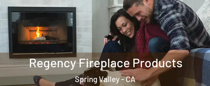  Regency Fireplace Products Spring Valley - CA