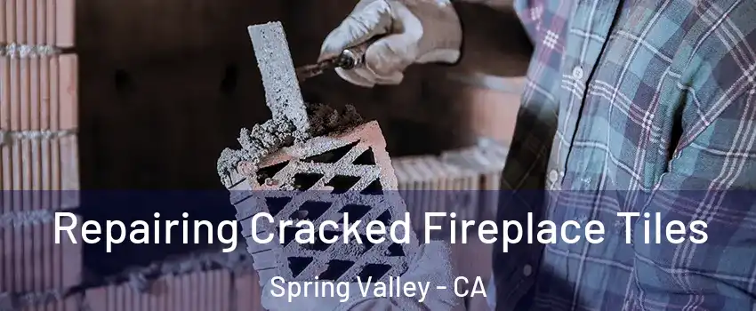  Repairing Cracked Fireplace Tiles Spring Valley - CA