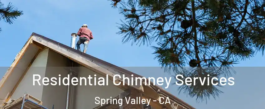  Residential Chimney Services Spring Valley - CA