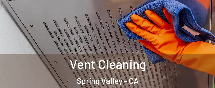  Vent Cleaning Spring Valley - CA