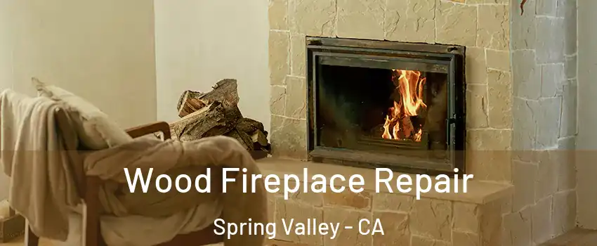  Wood Fireplace Repair Spring Valley - CA